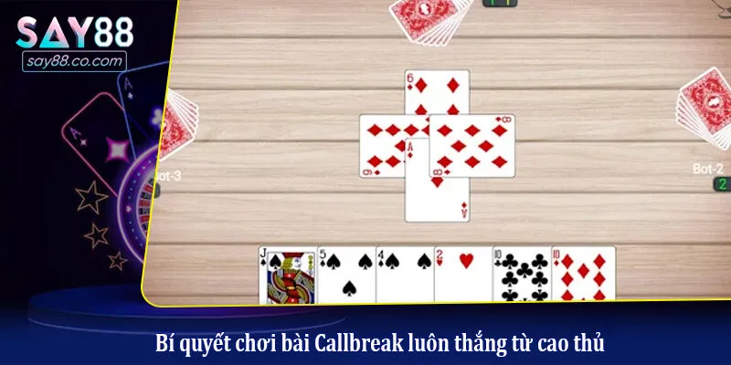 Hướng Dẫn Chi Tiết Cách Chơi Callbreak Cho Người Mới Bắt đầu Bí quyết chơi bài Callbreak luôn thắng từ cao thủ