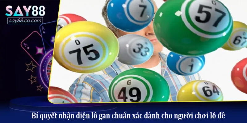 Bí quyết nhận diện lô gan chuẩn xác dành cho người chơi lô đề