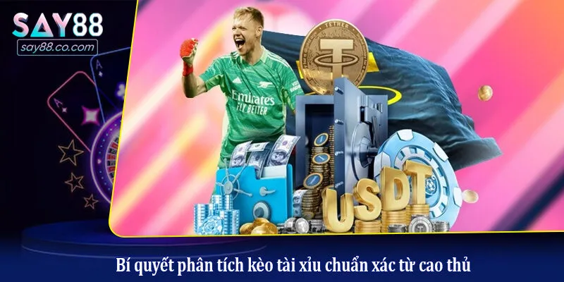 Phân Tích Kèo Tài Xỉu - Bí Quyết Đọc Vị Nhà Cái Để Thắng Lớn Bí quyết phân tích kèo tài xỉu chuẩn xác từ cao thủ