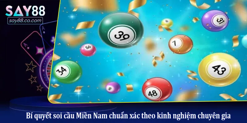 Bí quyết soi cầu Miền Nam chuẩn xác theo kinh nghiệm chuyên gia