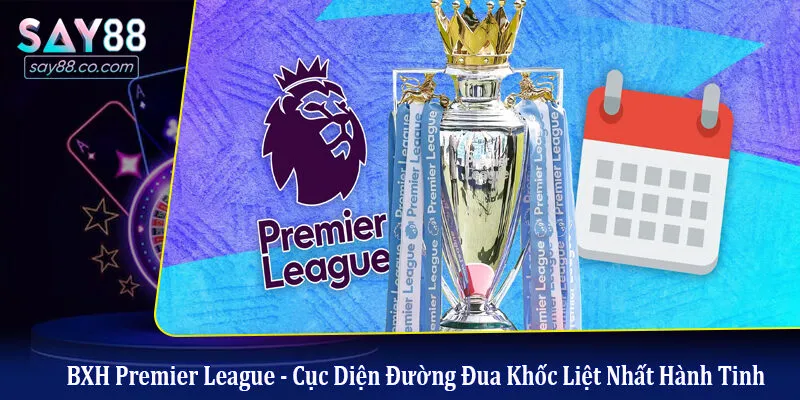 bxh Premier League