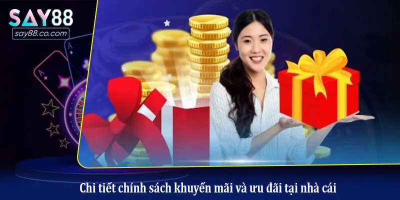 Chi tiết chính sách khuyến mãi và ưu đãi tại nhà cái