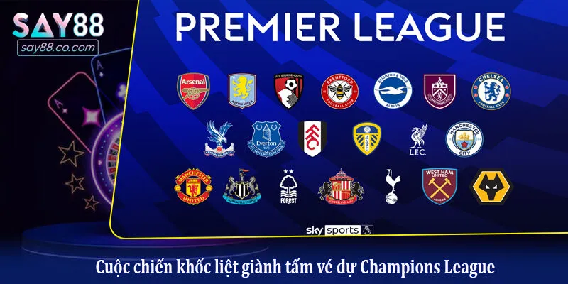 Cuộc chiến khốc liệt giành tấm vé dự Champions League