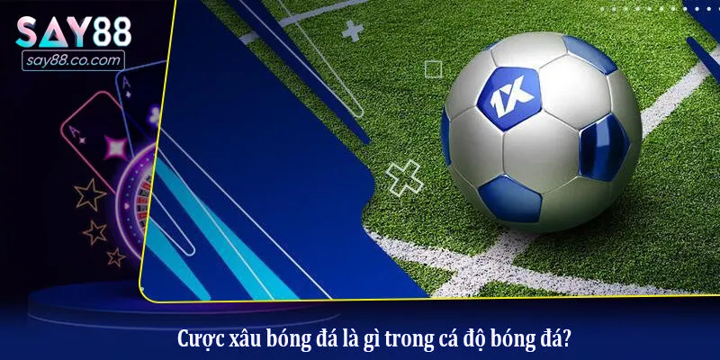 Cược xâu bóng đá là gì trong cá độ bóng đá?
