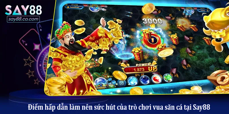 Điểm hấp dẫn làm nên sức hút của trò chơi vua săn cá tại Say88
