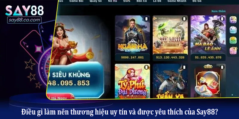 Điều gì làm nên thương hiệu uy tín và được yêu thích của Say88?