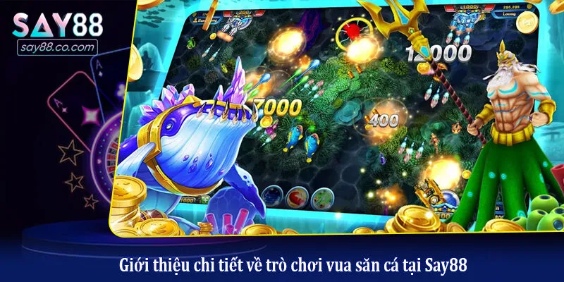 Giới thiệu chi tiết về trò chơi vua săn cá tại Say88