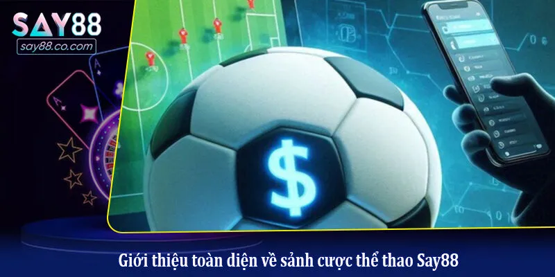 Giới thiệu toàn diện về sảnh cược thể thao Say88