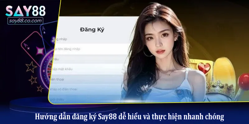 Hướng dẫn đăng ký Say88 dễ hiểu và thực hiện nhanh chóng