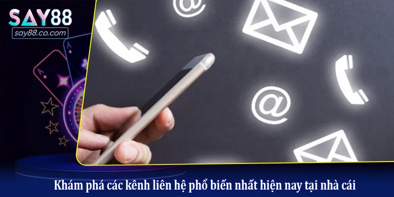Liên Hệ Say88 Khám phá các kênh liên hệ phổ biến nhất hiện nay tại nhà cái