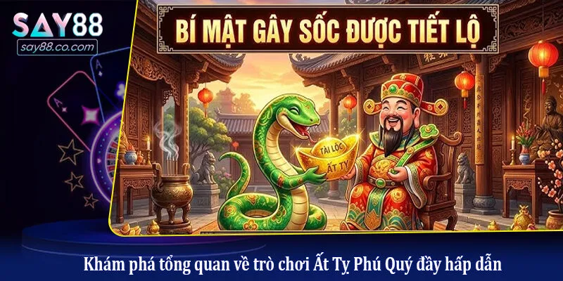 Khám phá tổng quan về trò chơi Ất Tỵ Phú Quý đầy hấp dẫn