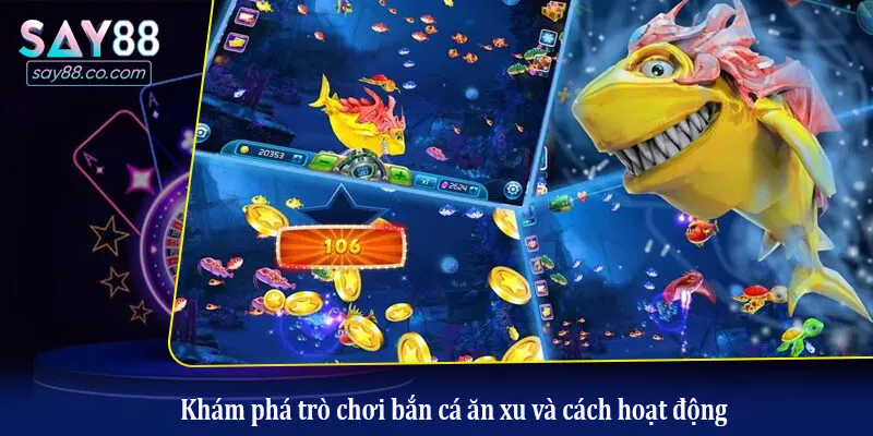 Khám phá trò chơi bắn cá ăn xu và cách hoạt động