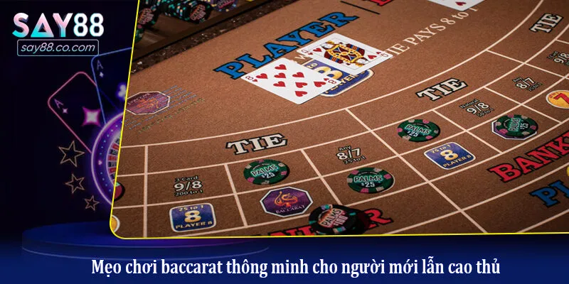 Mẹo chơi baccarat thông minh cho người mới lẫn cao thủ