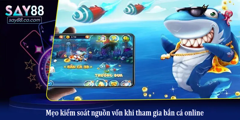 Bắn Cá Tỷ Phú Đại Dương - Đỉnh Cao Giải Trí Đổi Thưởng Tại Say88 Mẹo kiểm soát nguồn vốn khi tham gia bắn cá online