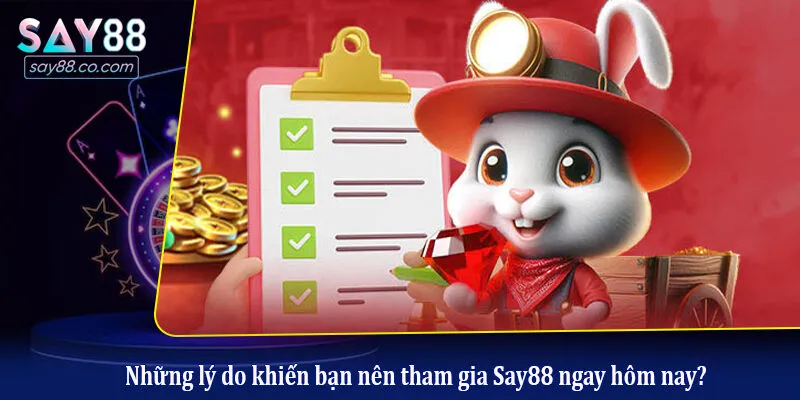 Những lý do khiến bạn nên tham gia Say88 ngay hôm nay?