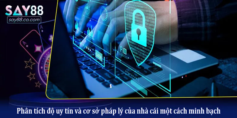 Phân tích độ uy tín và cơ sở pháp lý của nhà cái một cách minh bạch