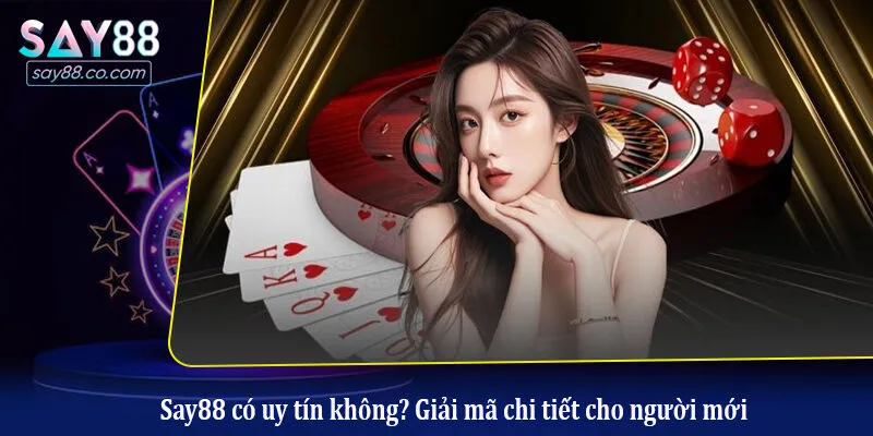 Say88 có uy tín không? Giải mã chi tiết cho người mới