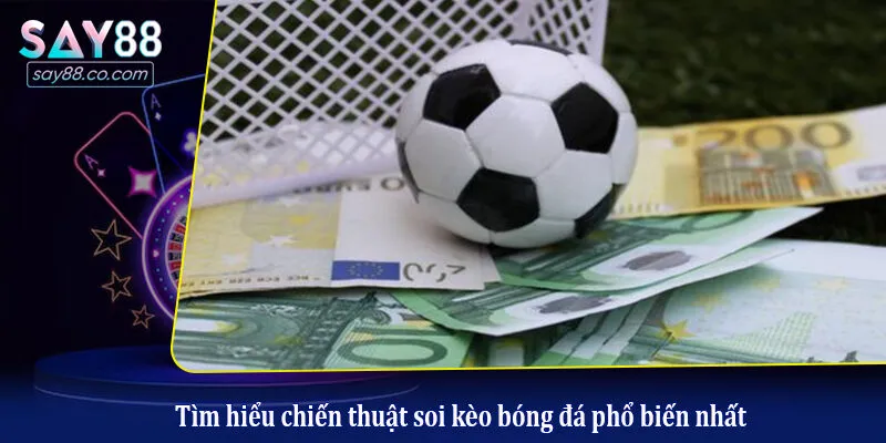 Tìm hiểu chiến thuật soi kèo bóng đá phổ biến nhất