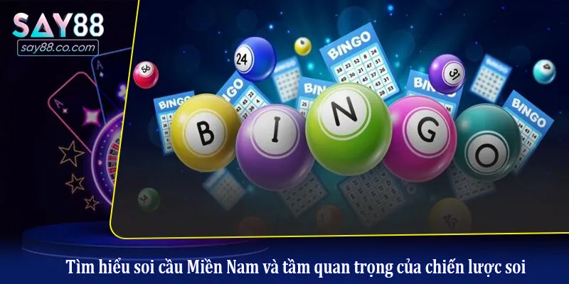 Tìm hiểu soi cầu Miền Nam và tầm quan trọng của chiến lược soi