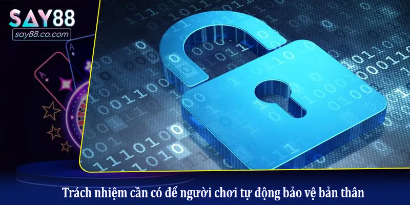 Trách nhiệm cần có để người chơi tự động bảo vệ bản thân
