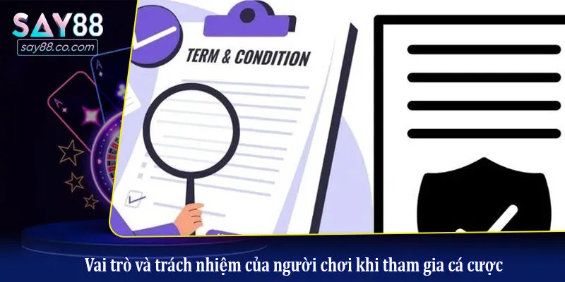 Vai trò và trách nhiệm của người chơi khi tham gia cá cược