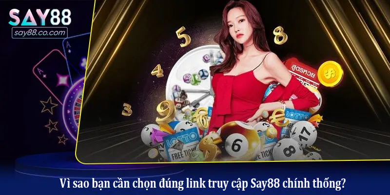 Vì sao bạn cần chọn đúng link truy cập Say88 chính thống?