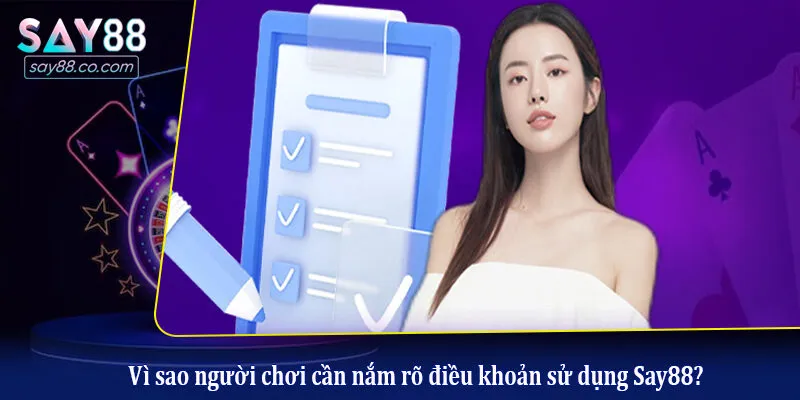 Vì sao người chơi cần nắm rõ điều khoản sử dụng Say88?